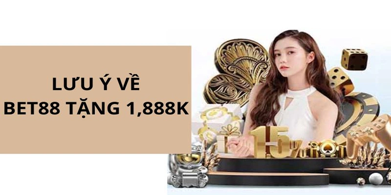 Lưu ý cho bạn khi tham gia vào ưu đãi tặng 1,888k